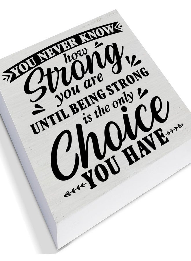PIXCEOS Positive Decorative Wooden Box Sign You Never Know How Strong You are Until Strong Quote Wood Block Plaque Decor Farmhouse Home Office Shelf or Wall Display 5x5 Inches - Image 2